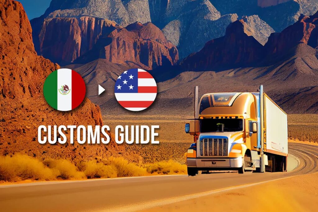 Mexico to US customs guide graphic with truck on a desert highway.